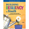 Building Resiliency in Youth: A Trauma-Informed Guide for Working with Youth in Schools Volume 1 - Paperback
