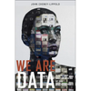We Are Data: Algorithms and the Making of Our Digital Selves - Hardcover