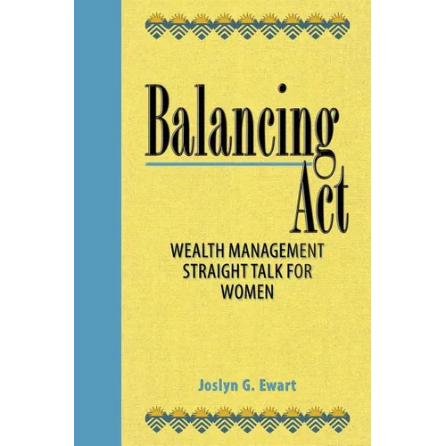 Balancing Act: Wealth Management Straight Talk for Women - Paperback