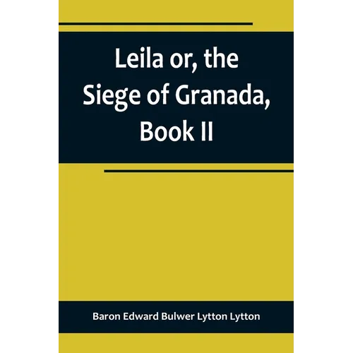 Leila or, the Siege of Granada, Book II - Paperback
