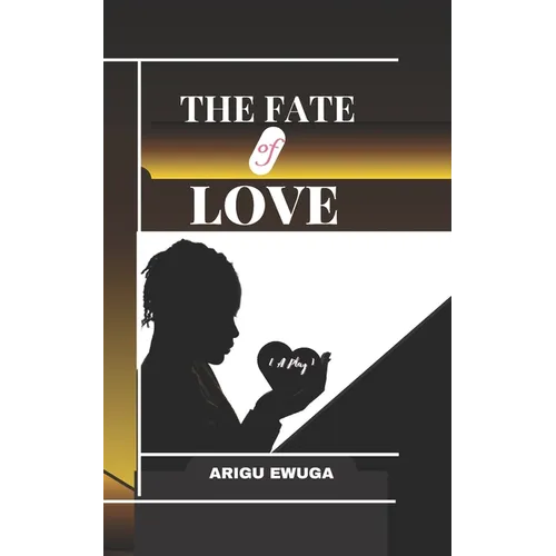 The Fate of Love: {A Play} - Paperback