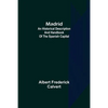 Madrid: an historical description and handbook of the Spanish capital - Paperback