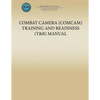 Combat Camera (COMCAM) Training and Readiness (T&R) Manual - Paperback