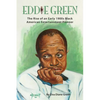 Eddie Green - The Rise of an Early 1900s Black American Entertainment Pioneer - Paperback