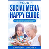 Your Social Media Happy Guide: Strategies for Surviving Cyber Bullying - Paperback
