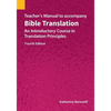 Teacher's Manual to accompany Bible Translation: An Introductory Course in Translation Principles, Fourth Edition - Paperback