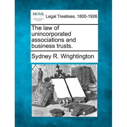 The law of unincorporated associations and business trusts. - Paperback