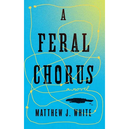 A Feral Chorus - Hardcover