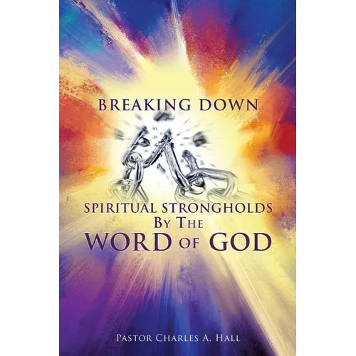Breaking Down Spiritual Strongholds By The WORD OF GOD - Paperback