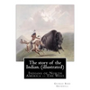 The story of the Indian. By: George Bird Grinnell (illustrated): Indians of North America -- The West - Paperback