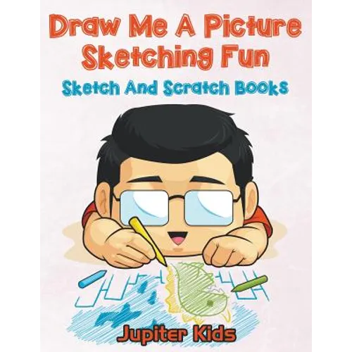 Draw Me A Picture Sketching Fun: Sketch And Scratch Books - Paperback