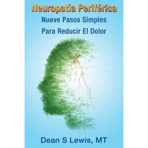 Neuropatia Periferica: Nueve Pasos Simples Para Reducir El Dolor - Paperback