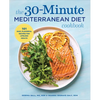 The 30-Minute Mediterranean Diet Cookbook: 101 Easy, Flavorful Recipes for Lifelong Health - Paperback