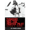 Tuskegee "Red Tail" Fighter Pilot: Calvin J. Spann - Paperback