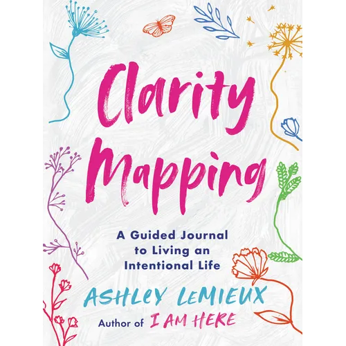 Clarity Mapping: A Guided Journal to Living an Intentional Life - Paperback