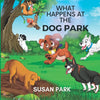 What Happens at The Dog Park - Paperback