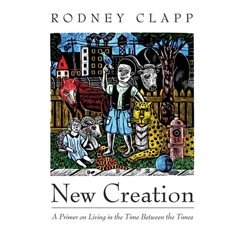 New Creation: A Primer on Living in the Time Between the Times - Paperback