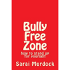 Bully Free Zone: how to stand up for yourself - Paperback