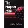 The Prophet Zone: Zones: 1960 - 1988 - Hardcover