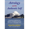 Astrology and the Authentic Self: Integrating Traditional and Modern Astrology to Uncover the Essence of the Birth Chart - Paperback