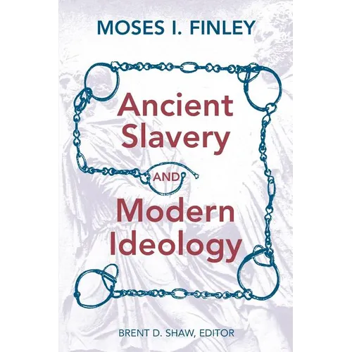 Ancient Slavery and Modern Ideology - Paperback