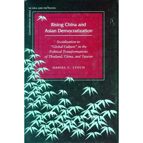 Rising China and Asian Democratization: Socialization to Global Culture in the Political Transformations of Thailand, China, and Taiwan - Paperback