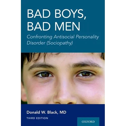 Bad Boys, Bad Men 3rd Edition: Confronting Antisocial Personality Disorder (Sociopathy) - Paperback