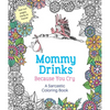Mommy Drinks Because You Cry: A Sarcastic Coloring Book - Paperback