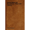 Smoke Rings and Roundelays - Pipes and Tobacco - Paperback