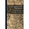 The Land and the Book: Southern Palestine and Jerusalem - Hardcover