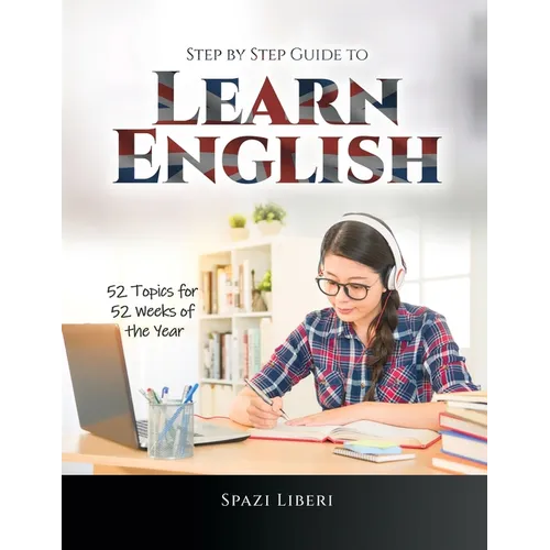 Step by Step Guide to Learn English: 52 Topics for 52 Weeks of the Year - Paperback