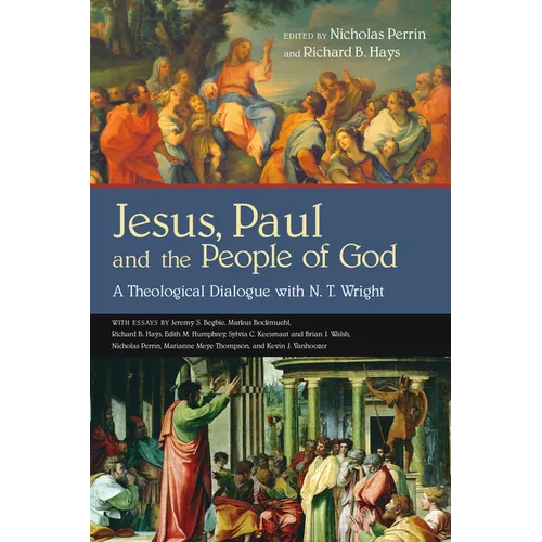 Jesus, Paul and the People of God: A Theological Dialogue with N. T. Wright - Paperback