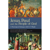 Jesus, Paul and the People of God: A Theological Dialogue with N. T. Wright - Paperback