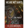 We Are Not Saints: The Priest - Paperback