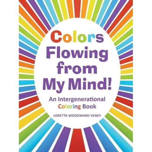 Colors Flowing from My Mind!: An Intergenerational Coloring Book - Paperback