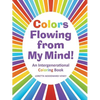 Colors Flowing from My Mind!: An Intergenerational Coloring Book - Paperback