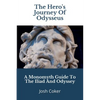 The Hero's Journey Of Odysseus: A Monomyth Guide to the Iliad and Odyssey - Paperback