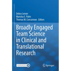 Broadly Engaged Team Science in Clinical and Translational Research - Paperback