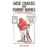 Wise Cracks and Funny Bones: Fun With the Chiropractor - Paperback