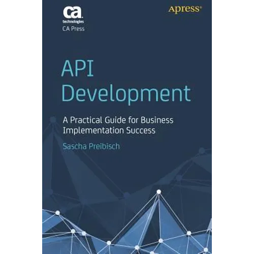API Development: A Practical Guide for Business Implementation Success - Paperback