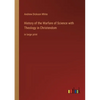 History of the Warfare of Science with Theology in Christendom: in large print - Paperback