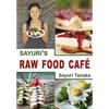 Sayuri's Raw Food Café - Paperback