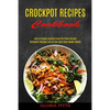 Crockpot Recipes Cookbook: Ketogenic Recipes Full of Low Carb Slow Cooker Meals (Easy to Prepare Healthy Crock Pot Paleo Recipes) - Paperback