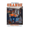How to Grow an Orange: The Right Way to Brainwash Your Child Into Becoming a Syracuse Fan - Paperback