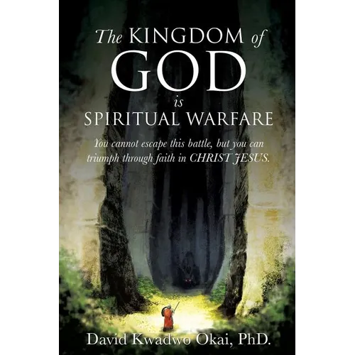 The Kingdom of God Is Spiritual Warfare - Paperback