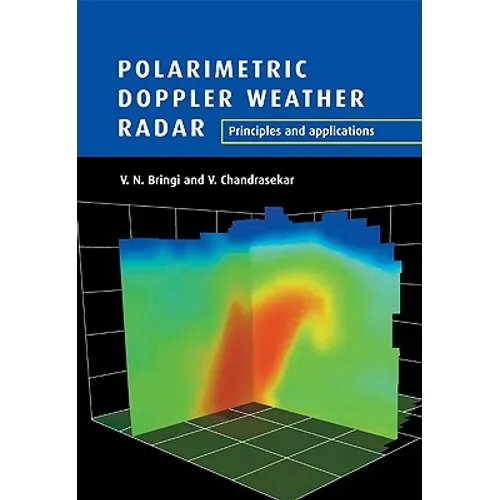Polarimetric Doppler Weather Radar: Principles and Applications - Paperback