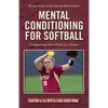 Mental Conditioning for Softball: Competing One Pitch at a Time - Paperback