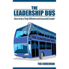 The Leadership Bus: How to Be a Truly Effective and Successful Leader - Paperback