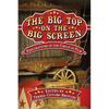 The Big Top on the Big Screen: Explorations of the Circus in Film - Paperback
