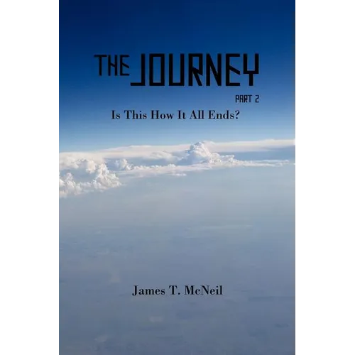 The Journey Part 2: Is This How It All Ends? - Paperback